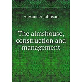 

Книга The almshouse, construction and management