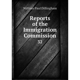 

Книга Reports of the Immigration Commission 32
