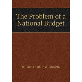

Книга The Problem of a National Budget