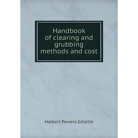 

Книга Handbook of clearing and grubbing methods and cost