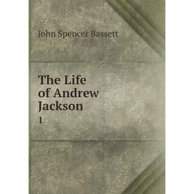 

Книга The Life of Andrew Jackson 1