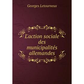 

Книга L'action sociale des municipalités allemandes