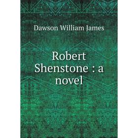 

Книга Robert Shenstone: a novel