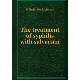 

Книга The treatment of syphilis with salvarsan