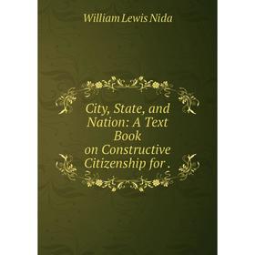 

Книга City, State, and Nation: A Text Book on Constructive Citizenship for.
