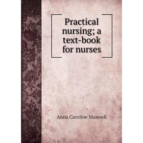 

Книга Practical nursinga text-book for nurses