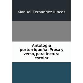 

Книга Antología portorriqueña: Prosa y verso, para lectura escolar