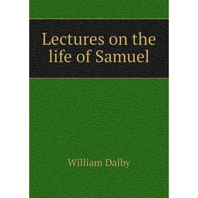 

Книга Lectures on the life of Samuel