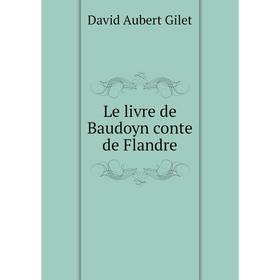 

Книга Le livre de Baudoyn conte de Flandre