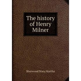 

Книга The history of Henry Milner