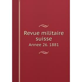 

Книга Revue militaire suisse Annee 26. 1881