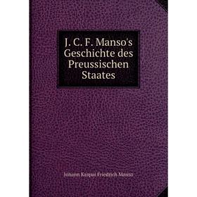 

Книга J. C. F. Manso's Geschichte des Preussischen Staates