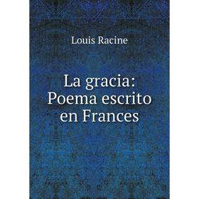 

Книга La gracia: Poema escrito en Frances