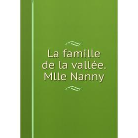 

Книга La famille de la vallée. Mlle Nanny