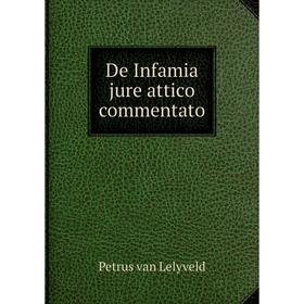 

Книга De Infamia jure attico commentato