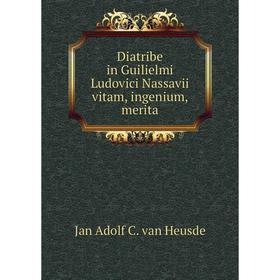 

Книга Diatribe in Guilielmi Ludovici Nassavii vitam, ingenium, merita