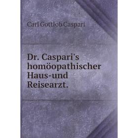 

Книга Dr. Caspari's homöopathischer Haus-und Reisearzt.