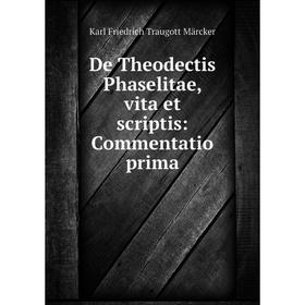 

Книга De Theodectis Phaselitae, vita et scriptis: Commentatio prima
