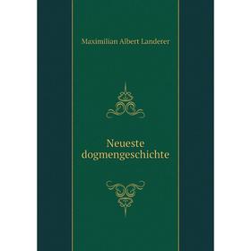 

Книга Neueste dogmenGeschichte