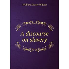 

Книга A discourse on slavery