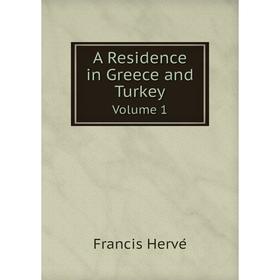 

Книга A Residence in Greece and Turkey Volume 1