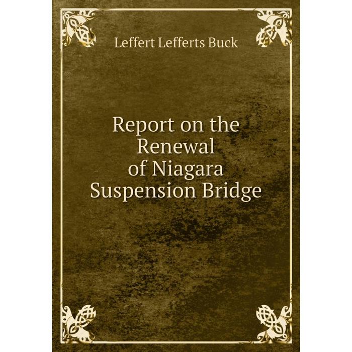Книга Report on the Renewal of Niagara Suspension Bridge