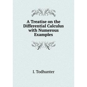 

Книга A Treatise on the Differential Calculus with Numerous Examples