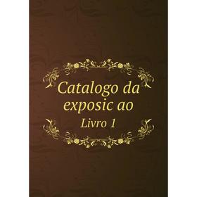 

Книга Catalogo da exposic̜ao Livro 1