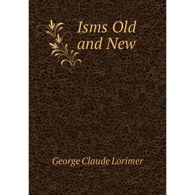 

Книга Isms Old and New