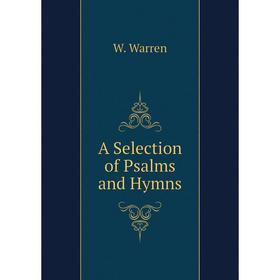 

Книга A Selection of Psalms and Hymns