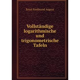 

Книга Vollständige logarithmische und trigonometrische Tafeln