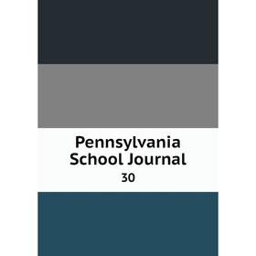 

Книга Pennsylvania School Journal 30