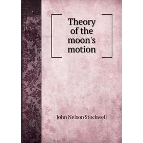 

Книга Theory of the moon's motion