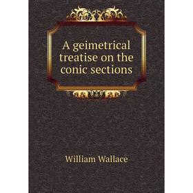 

Книга A geimetrical treatise on the conic sections