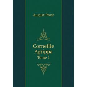 

Книга Corneille Agrippa Tome 1