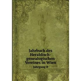 

Книга Jahrbuch des Heraldisch-genealogischen Vereines in Wien Jahrgang 8