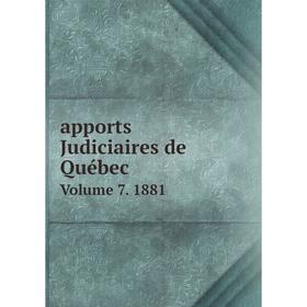 

Книга Apports Judiciaires de Québec Volume 7. 1881