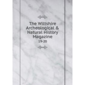 

Книга The Wiltshire Archeological & Natural History Magazine 19-20