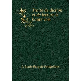 

Книга Traité de diction et de lecture à haute voix