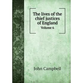 

Книга The lives of the chief justices of England Volume 6