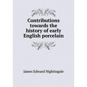 

Книга Contributions towards the history of early English porcelain