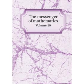 

Книга The messenger of mathematics Volume 10