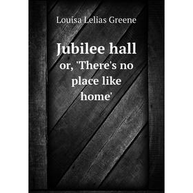 

Книга Jubilee hallor, 'There's no place like home'