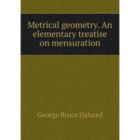 

Книга Metrical geometry An elementary treatise on mensuration