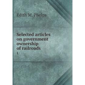 

Книга Selected articles on government ownership of railroads 1