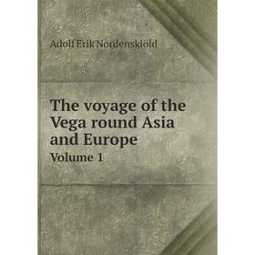 

Книга The voyage of the Vega round Asia and Europe Volume 1