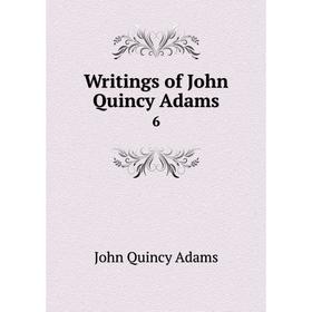 

Книга Writings of John Quincy Adams 6