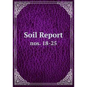 

Книга Soil Report nos. 18-25