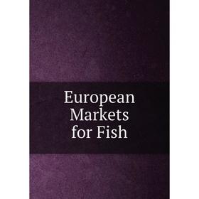 

Книга European Markets for Fish