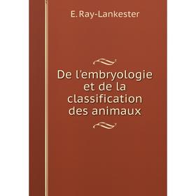 

Книга De l'embryologie et de la classification des animaux